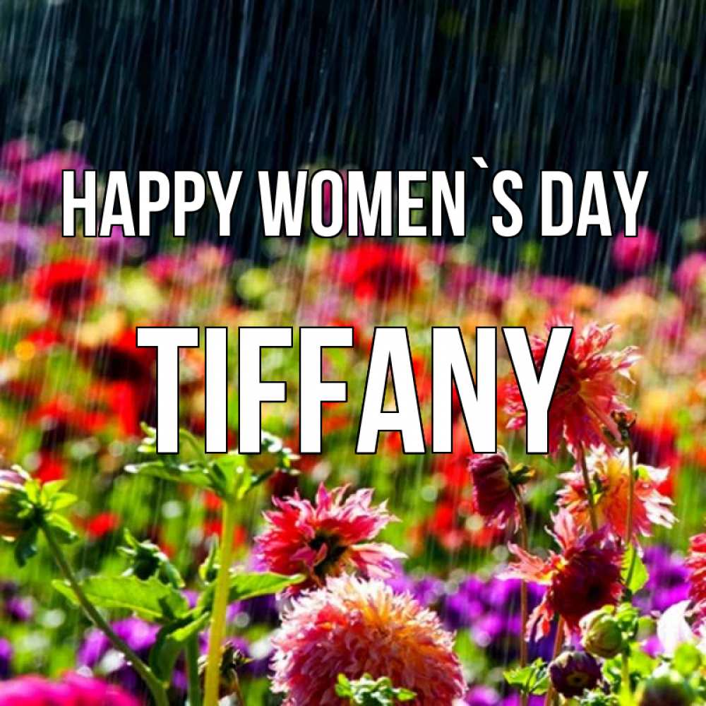 Greetings card с именем, Tiffany happy women`s day цветы под дождиком к международному женскому дню Greetings with text for free download 